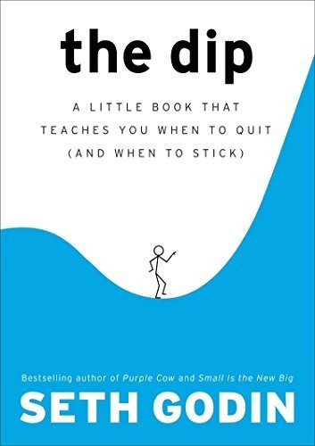 Libro The Dip: A Little Book That Teaches You When To Quit A