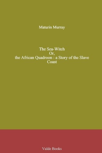 The Seawitch Or, The African Quadroon  A Story Of The Slave 