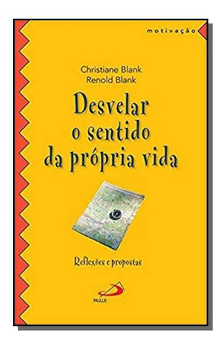 Desvelar O Sentido Da Propria Vida, De Christiane Blank. Editora Paulus, Capa Mole Em Português, 2021