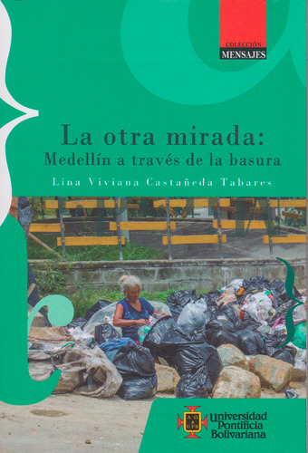 La Otra Mirada Medellin A Traves De La Basura