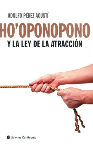 HO` OPONOPONO Y LA LEY DE LA ATRACCION, de PEREZ AGUSTI ADOLFO., vol. 1. Editorial Continente, tapa blanda, edición 1 en español, 2015