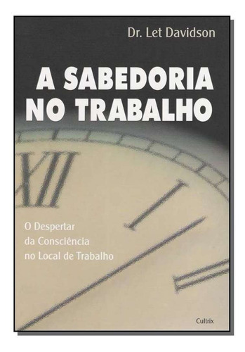 Sabedoria No Trabalho,a, De Davidson, Let. Editora Cultrix Em Português