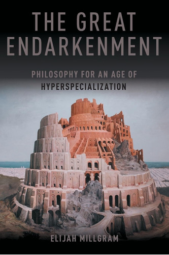 Libro: The Great Endarkenment: Philosophy In An Age Of