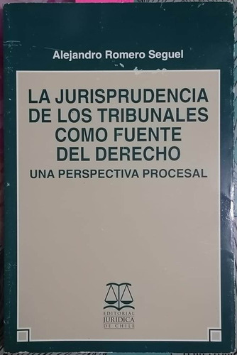 La Jurisprudencia De Los Tribunales Como Fuente De Derecho