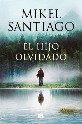 El Hijo Olvidado:  Aplica, De Mikel Santiago.  Aplica, Vol. 1. Editorial Ediciones B, Tapa Blanda, Edición 1 En Español, 2024