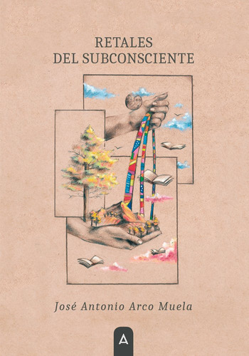 Retales Del Subconsciente, De Jose Antonio Arco Muela. Editorial Aliar 2015 Ediciones, S.l., Tapa Blanda En Español