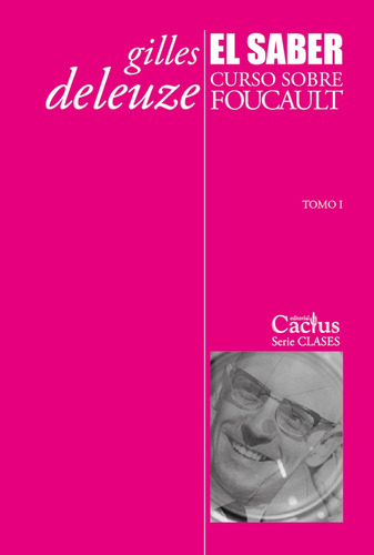 El Saber: Curso Sobre Foucault, Tomo I - Deleuze Gilles