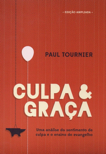 Culpa E Graça, Paul Tournier - Ultimato