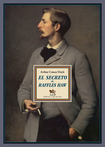 El Secreto De Raffles Haw, De Doyle, Arthur An. Editorial Ediciones Espuela De Plata, Tapa Blanda En Español