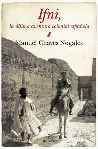 Ifni: La Ãâºltima Aventura Colonial Espaãâ±ola, De Chaves Nogales, Manuel. Editorial Almuzara, Tapa Blanda En Español