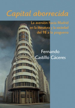 Libro Capital Aborrecida. La Aversión Hacia Madrid En La Lit