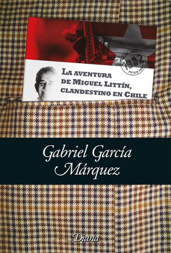 La aventura de Miguel Littin clandestino (Bolsillo, de García Márquez, Gabriel. Serie Fuera de colección Editorial Diana México, tapa blanda en español, 2010