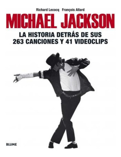 Michael Jackson : La Historia Detrás De Sus 263 Canciones Y