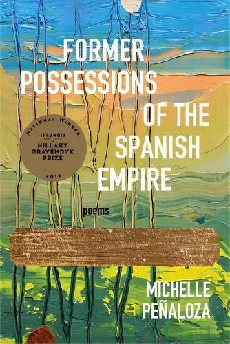 Former Possessions Of The Spanish Empire, De Michelle Penaloza. Editorial Inlandia Institute, Tapa Blanda En Inglés