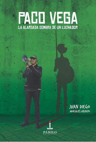 Paco Vega: La Alargada Sombra De Un Luchador, De Morales Arroyo, Juan Diego. Editorial Pábilo Editorial, Tapa Blanda En Español