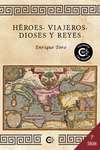 Héroes, Viajeros, Dioses Y Reyes, De Toro , Enrique.., Vol. 1.0. Editorial Caligrama, Tapa Blanda, Edición 1.0 En Español, 2022