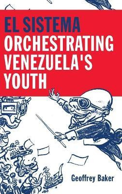 Libro El Sistema : Orchestrating Venezuela's Youth