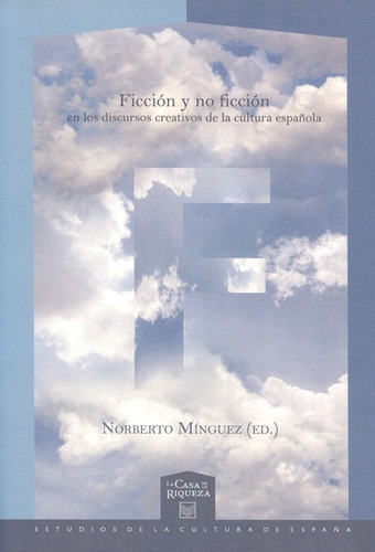 Ficción Y No Ficción En Los Discursos Creativos De La Cultura Española, De Minguez, Norberto. Editorial Iberoamericana, Tapa Blanda, Edición 1 En Español, 2013