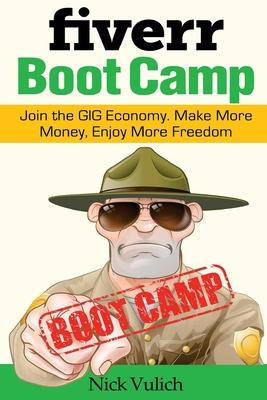 Libro Fiverr Boot Camp : Join The Gig Economy. Make More ...