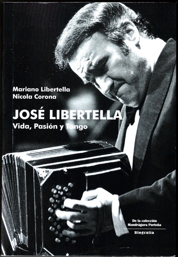 José Libertela - Biografía- Vida, Pasión Y Tango