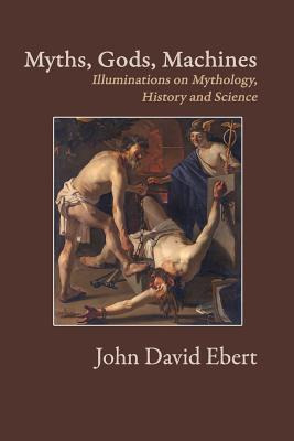 Libro Myths, Gods, Machines: Illuminations On Mythology, ...