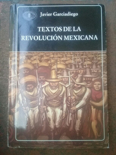 { Textos De La Revolución Mexicana - Javier Garciadiego }