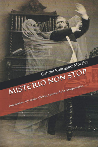 Libro: Misterio Non Stop: Fantasmas, Leyendas, Ovnis, Teoría