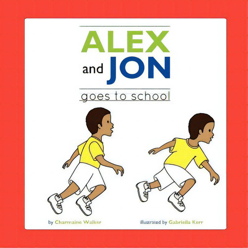 Jon And Alex: Goes To School, De Walker, Charmaine. Editorial Lulu Pr, Tapa Blanda En Inglés