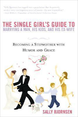 The Single Girl's Guide To Marrying A Man, His Kids, And ...