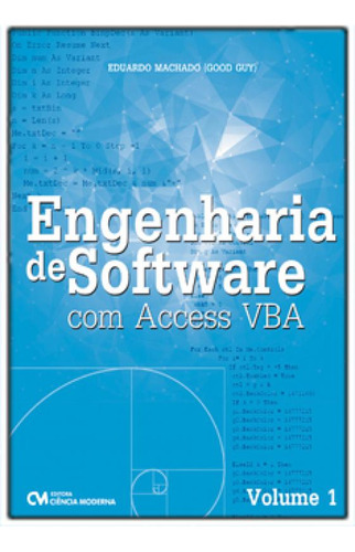 Engenharia de Software com Access VBA – Volume 1, de Eduardo Vieira Machado. Editora CIENCIA MODERNA, capa mole em português