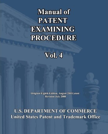 Manual Of Patent Examining Procedure (vol.4) - U S Depart...