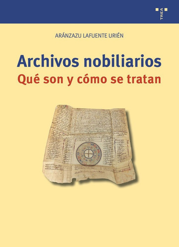 ARCHIVOS NOBILIARIOS. QUÃÂ SON Y CÃÂMO SE TRATAN, de Lafuente Urién, Aránzazu. Editorial Ediciones Trea, S.L., tapa blanda en español