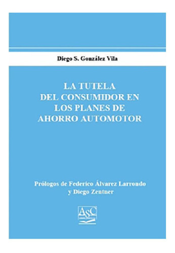 Libro - La Tutela Del Consumidor En Los Planes Del Ahorro A