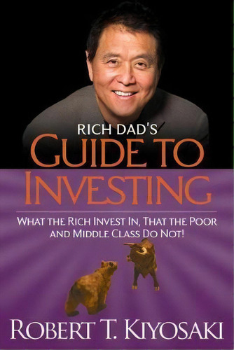 Rich Dad's Guide To Investing : What The Rich Invest In, That The Poor And The Middle Class Do Not!, De Robert T. Kiyosaki. Editorial Plata Publishing, Tapa Blanda En Inglés, 2012