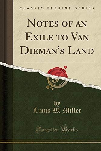 Notes Of An Exile To Van Diemans Land (classic Reprint)