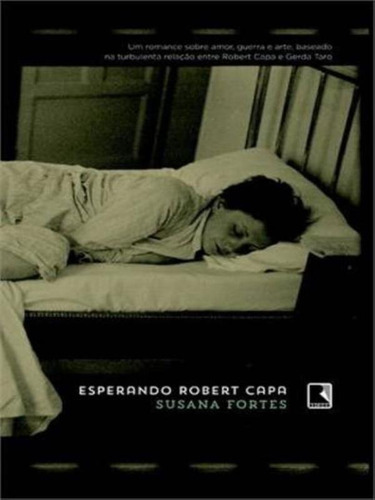 Esperando Robert Capa, De Fortes, Susana. Editora Record, Capa Mole, Edição 1ª Edição - 2013 Em Português