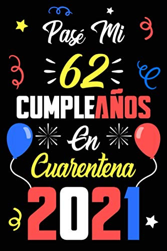 Pase Mi 62 Cumpleaños En Cuarentena 2021: 62 Años Cuaderno 1