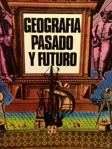 Geografía Pasado Y Futuro - Fondo De Cultura Económica