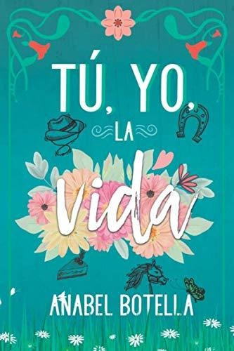 Libro : Tu, Yo, La Vida - Botella, Anabel