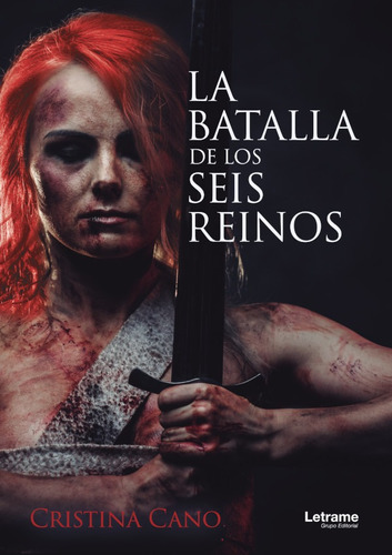 La Batalla De Los Seis Reinos - Cristina Cano