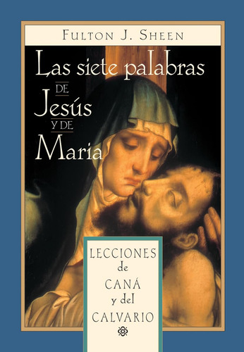 Libro : Las Siete Palabras De Jesus Y De Maria Lecciones De