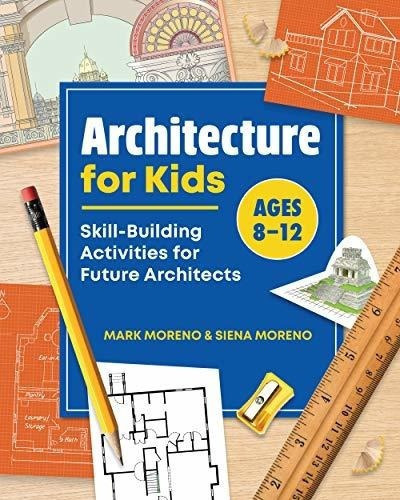 Architecture For Kids Skill-building Activities For., de Moreno, M. Editorial Rockridge Press en inglés