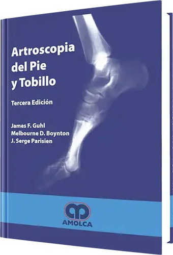 Artroscopia Del Pie Y Tobillo. 3 Edición