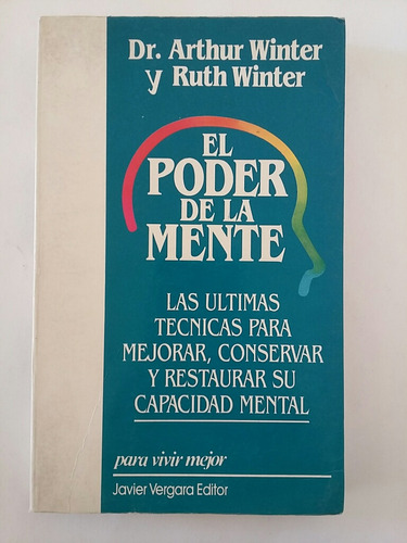 El Poder De La Mente. Por Arthur Winter Y Ruth Winter. 