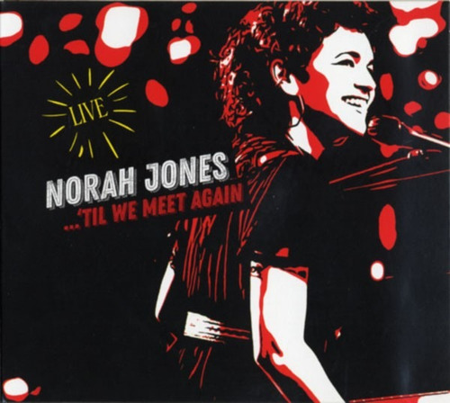 Norah Jones - Til We Meet Again Live 