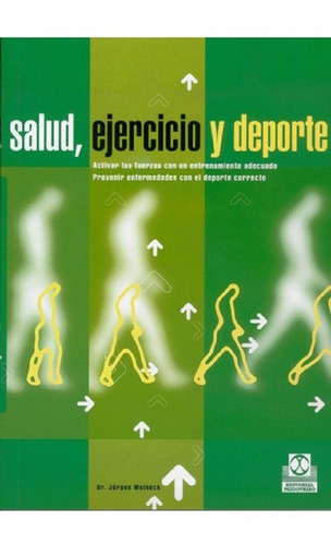 SALUD, EJERCICIO Y DEPORTE, de Weineck, Jürgen. Editorial PAIDOTRIBO, tapa pasta blanda, edición 1 en español, 2000