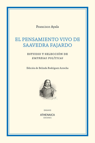 El Pensamiento Vivo De Saavedra Fajardo, De Ayala, Francisco. Editorial Athenaica Ediciones, Tapa Blanda En Español