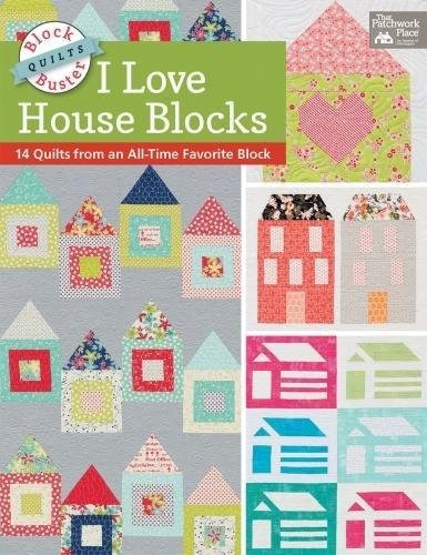 Blockbuster Quilts  I Love House Blocks 14 Quilts From An Al