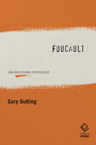 Foucault: Uma brevíssima introdução, de Gutting, Gary. Editorial Editora Unesp, capa mole em português, 2021