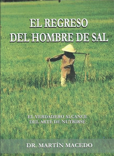 El Regreso Del Hombre De Sal, Dr. Martín Macedo - Nutrición